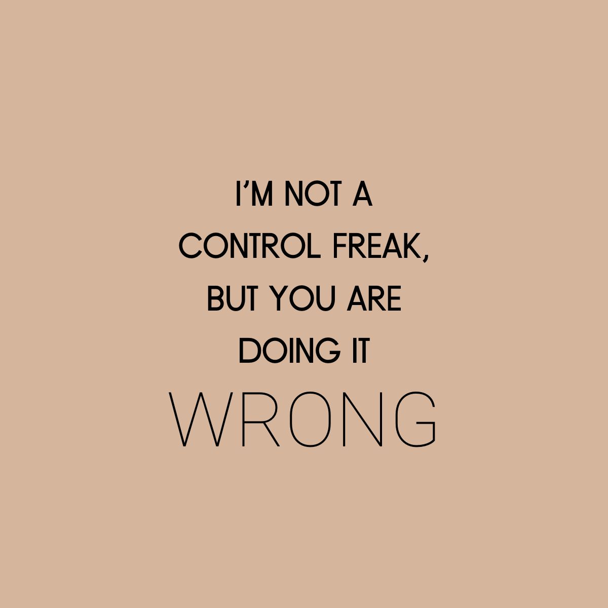 I'm Not A Control Freak