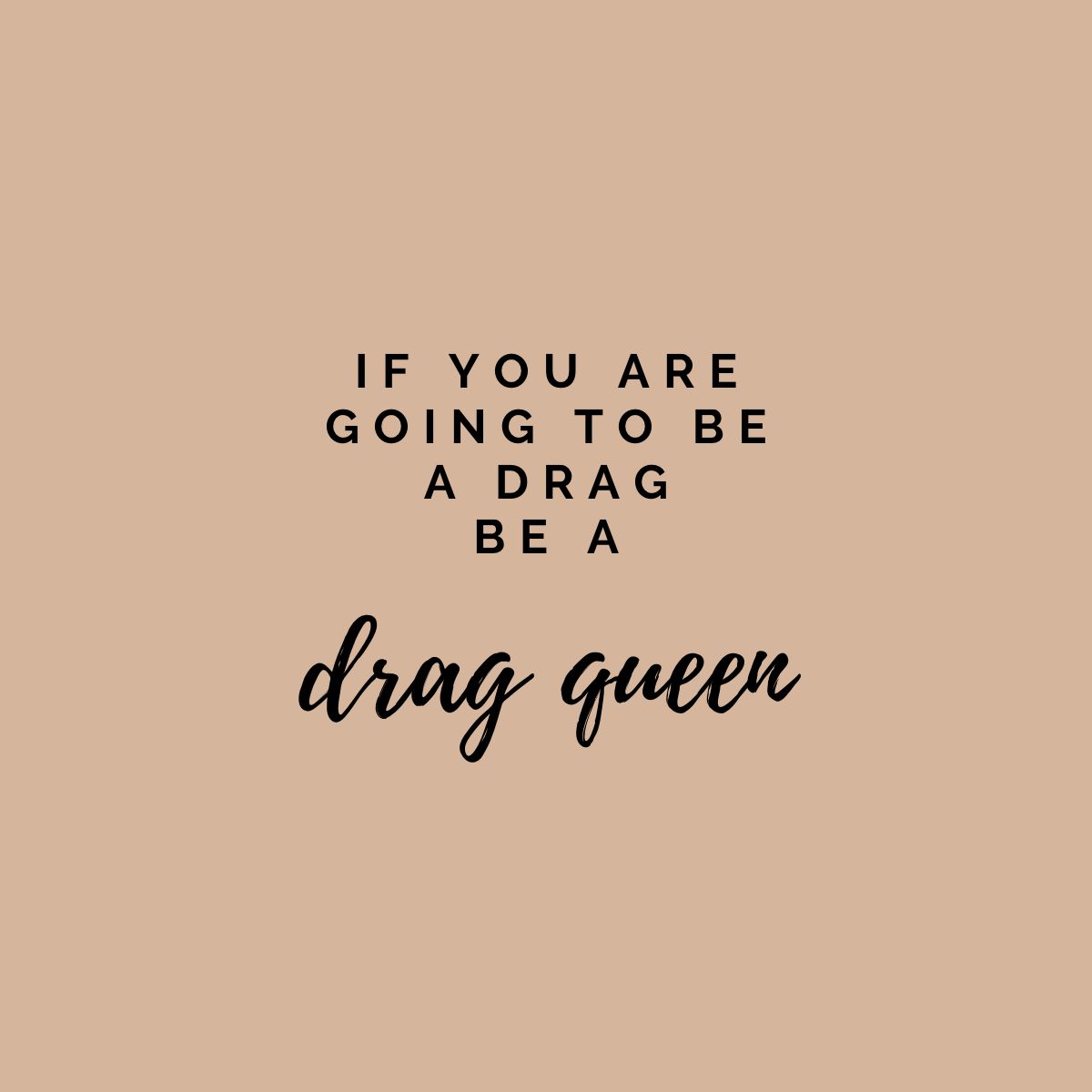 Don't Be A Drag