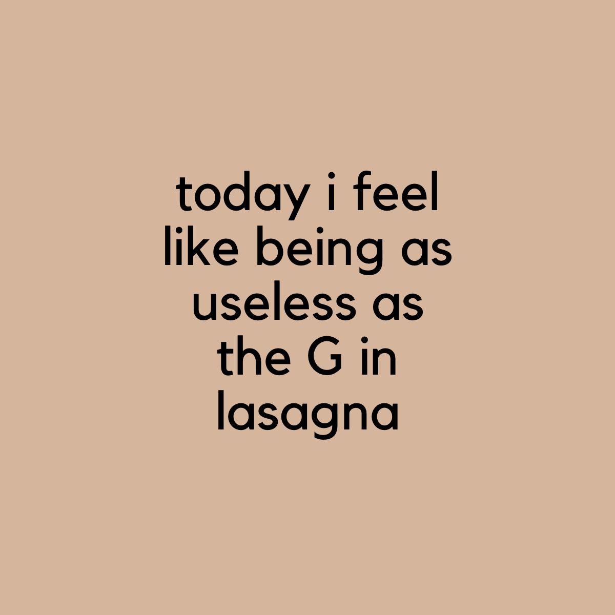 Useless as a G in Lasagna